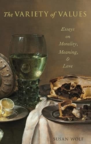 The Variety of Values: Essays on Morality, Meaning, and Love