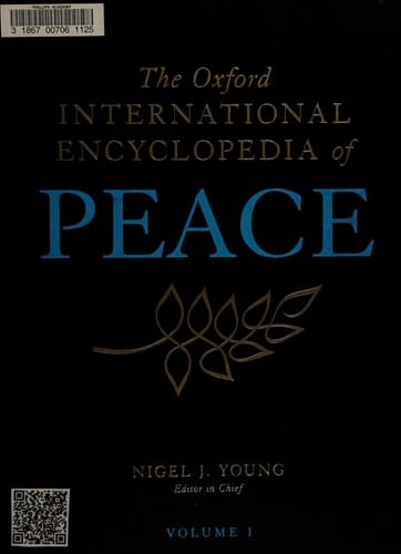 The Oxford International Encyclopedia of Peace: Four-volume set