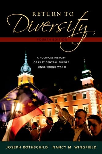 Return to Diversity: A Political History of East Central Europe Since World War II