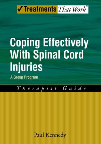 Coping Effectively With Spinal Cord Injuries: A Group Program Therapist Guide (Treatments That Work)
