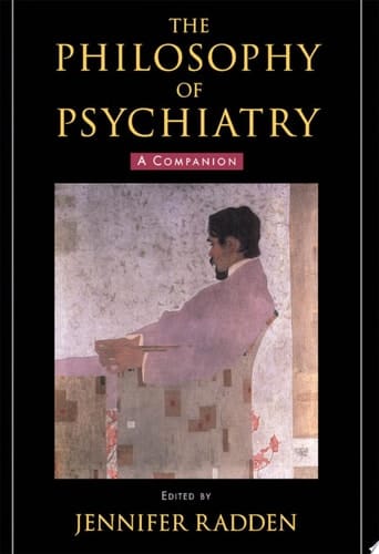 The Philosophy of Psychiatry: A Companion (International Perspectives in Philosophy and Psychiatry)