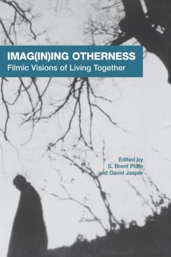 Imag(in)ing Otherness: Filmic Visions of Living Together (AAR Cultural Criticism Series Book 7)