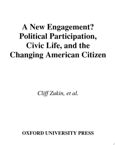 New Engagement?: Political Participation, Civic Life, and the Changing American Citizen