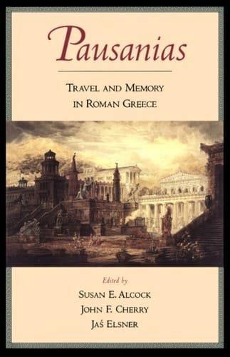 Pausanias: Travel and Memory in Roman Greece