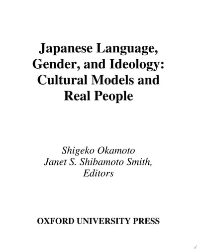 Japanese Language, Gender, and Ideology: Cultural Models and Real People (Studies in Language and Gender)