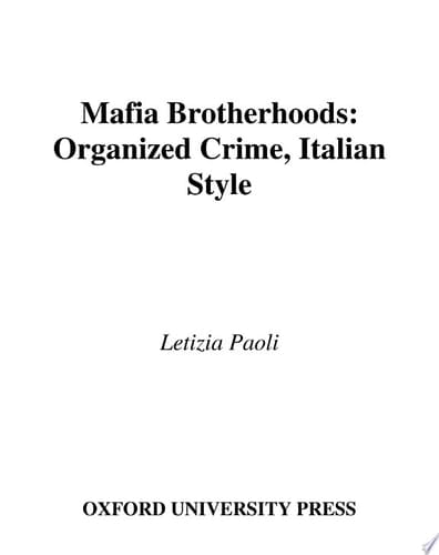 Mafia Brotherhoods: Organized Crime, Italian Style: Organized Crime, Italian Style