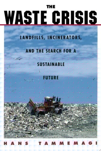 Waste Crisis: Landfills, Incinerators, and the Search for a Sustainable Future