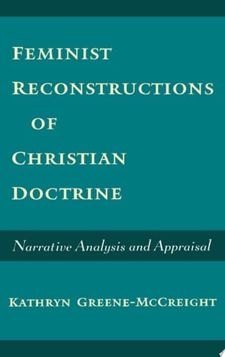 Feminist Reconstructions of Christian Doctrine: Narrative Analysis and Appraisal