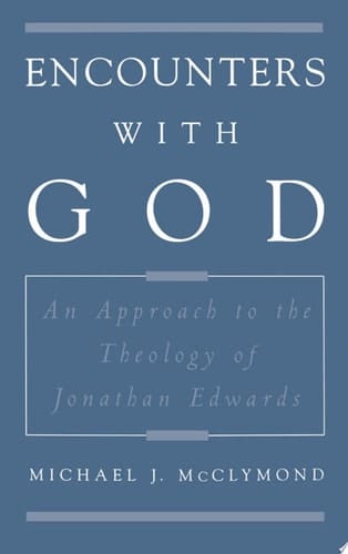 Encounters with God: An Approach to the Theology of Jonathan Edwards (Religion in America)