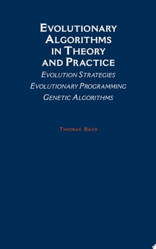 Evolutionary Algorithms in Theory and Practice: Evolution Strategies, Evolutionary Programming, Genetic Algorithms