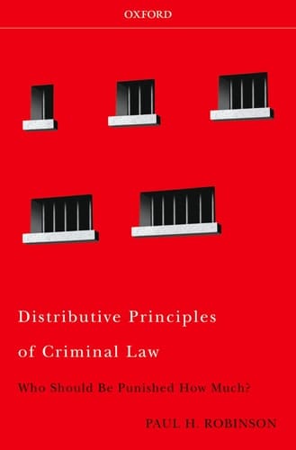 Distributive Principles of Criminal Law: Who Should be Punished How Much