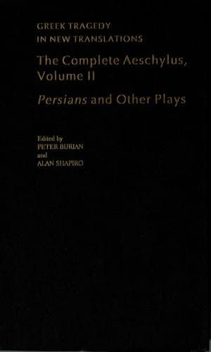 The Complete Aeschylus: Volume II: Persians and Other Plays (Greek Tragedy in New Translations)