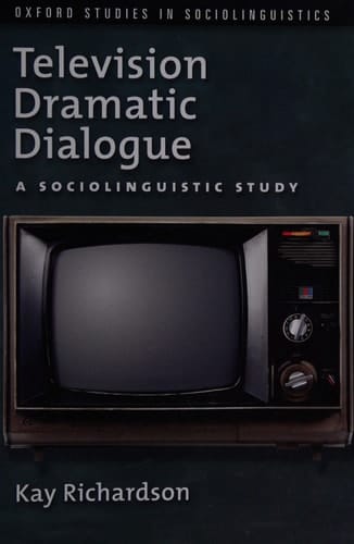 Television Dramatic Dialogue: A Sociolinguistic Study (Oxford Studies in Sociolinguistics)