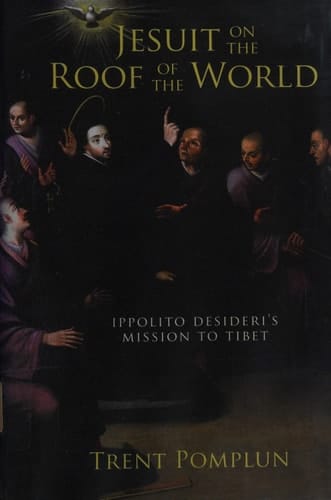 Jesuit on the Roof of the World: Ippolito Desideri's Mission to Tibet