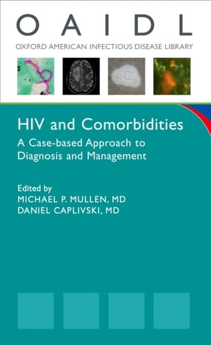 HIV and Comorbidities A Case Based Approach to Diagnosis and Management (Oxford American Infectious Disease Library)