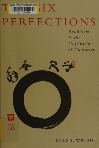The Six Perfections: Buddhism and the Cultivation of Character