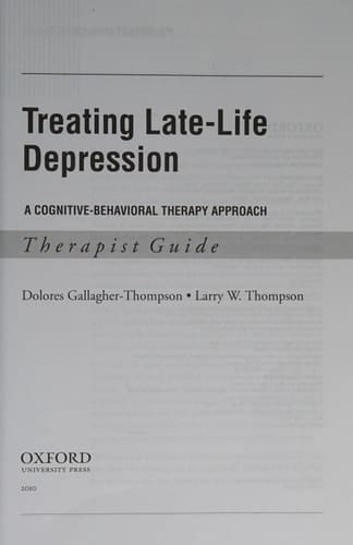 Treating Late Life Depression: A Cognitive-Behavioral Therapy Approach, Therapist Guide (Treatments That Work)