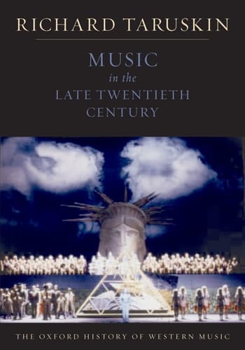 The Oxford History of Western Music: Music in the Late Twentieth Century (The Oxford History of Western Music)