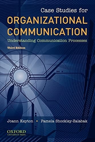 Case Studies for Organizational Communication: Understanding Communication Processes