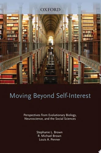 Moving Beyond Self-Interest: Perspectives from Evolutionary Biology, Neuroscience, and the Social Sciences