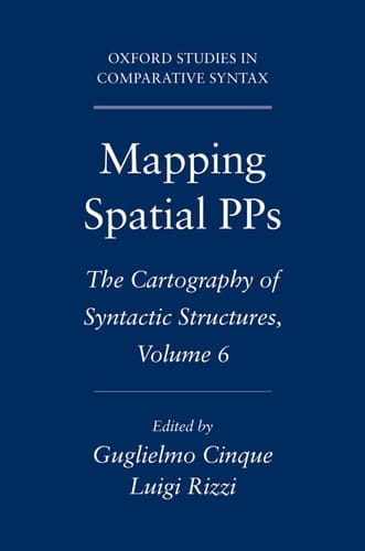 Mapping Spatial PPs:The Cartography of Syntactic Structures, Volume 6 The Cartography of Syntactic Structures, Volume 6