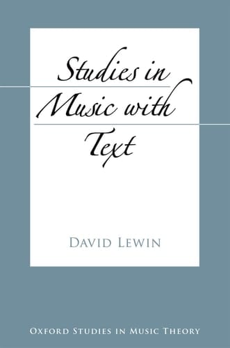 Studies in Music with Text (Oxford Studies in Music Theory)