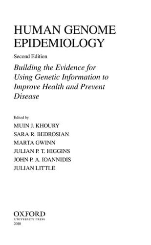 Human Genome Epidemiology, 2nd Edition: Building the evidence for using genetic information to improve health and prevent disease