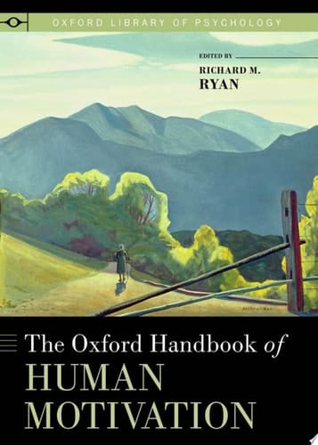 The Oxford Handbook of Human Motivation (Oxford Library of Psychology)