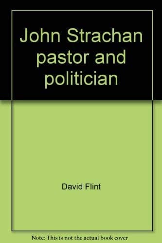 John Strachan, pastor and politician (Canadian lives)