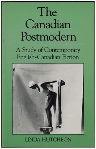 The Canadian Postmodern: A Study of Contemporary English-Canadian Fiction