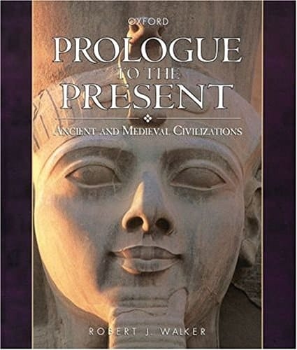 Prologue to the Present: Ancient and Medieval Civilizations