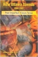 How Ottawa Spends 2000-2001: Past Imperfect, Future Tense