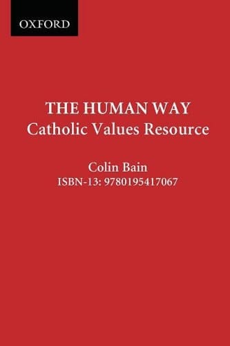 The Human Way: Introducing Anthropology, Psychology, and Sociology: Catholic Values Resource