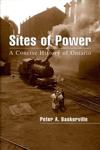 Sites of Power: A Concise History of Ontario (Illustrated History of Canada)