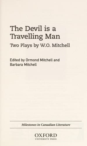 The Devil Is a Travelling Man: Two Plays by W.O. Mitchell (Milestones in Canadian Literature)