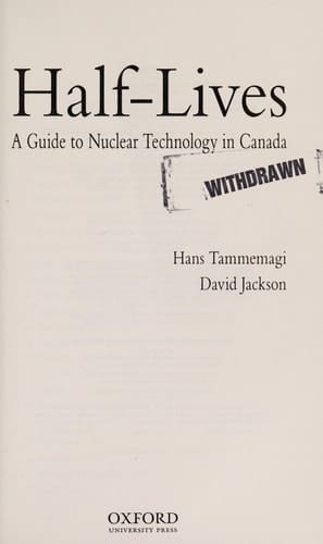 Half-Lives: The Canadian Guide to Nuclear Technology in Canada