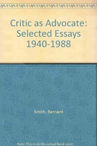 Critic as Advocate: Selected Essays 1940-1988