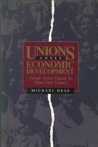 Unions under economic development: Private sector unions in Papua New Guinea