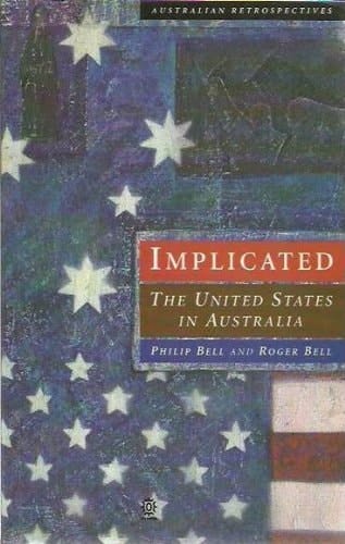 Implicated: The United States in Australia (Australian Retrospectives)