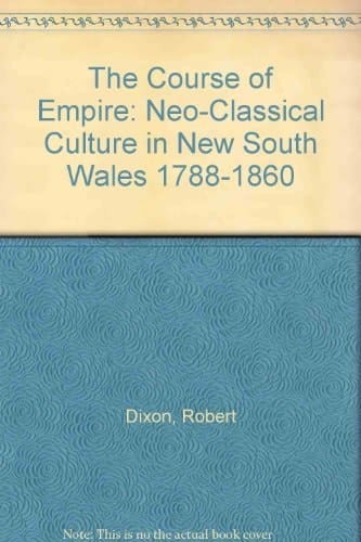 The Course of Empire: Neo-Classical Culture in New South Wales 1788-1860