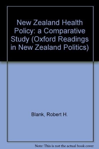New Zealand Health Policy: A Comparative Study (Oxford Readings in New Zealand Politics)