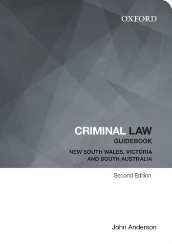 Criminal Law Guidebook: New South Wales, Victoria and South Australia (Oxford Law Guidebook)
