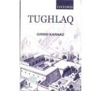 Tughlaq: A Play in Thirteen Scenes