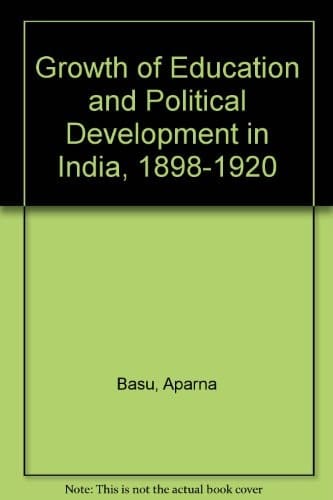 The Growth of Education and Political Development in India, 1898-1920