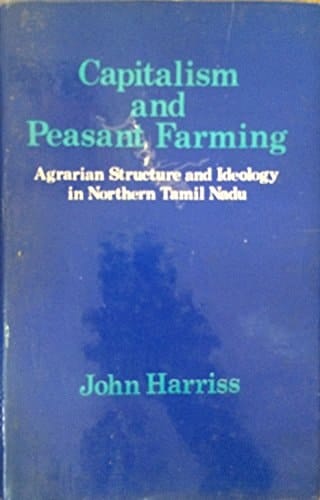 Capitalism and Peasant Farming: Agrarian Structure and Ideology in Northern Tamil Nadu