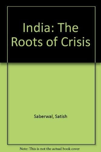 India: The Roots of Crisis