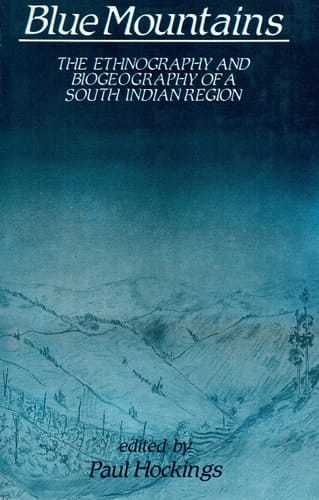 Blue Mountains: The Ethnography and Biogeography of a South Indian Region