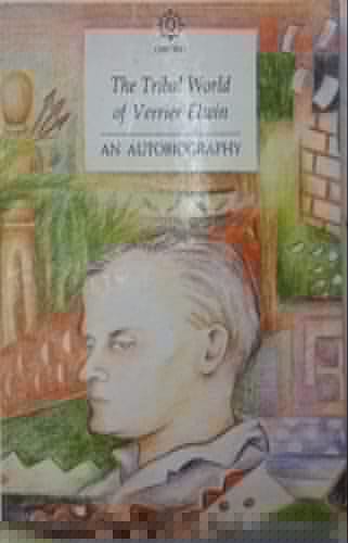 The Tribal World of Verrier Elwin: An Autobiography