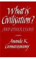 What is Civilisation?: and Other Essays