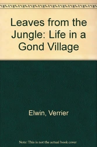 Leaves from the Jungle: Life in a Gond Village